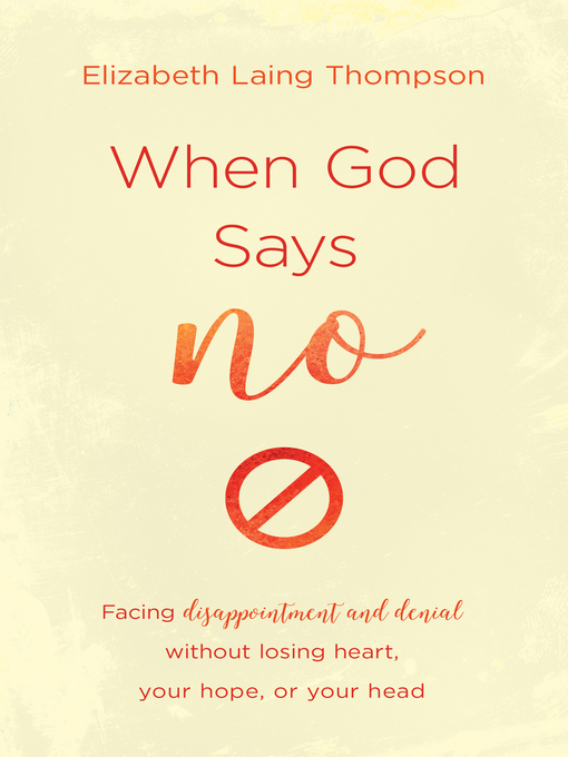 Title details for When God Says "No" by Elizabeth Laing Thompson - Available